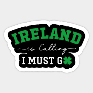 Ireland Is Calling I Must Go Sticker